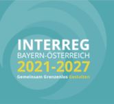 Genehmigung & Auftakt des EU Programms INTERREG VI-A Bayern – Österreich 2021-2027